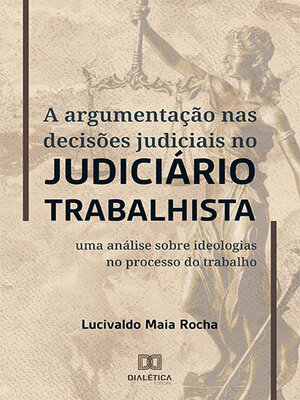 cover image of A argumentação nas decisões judiciais no judiciário trabalhista